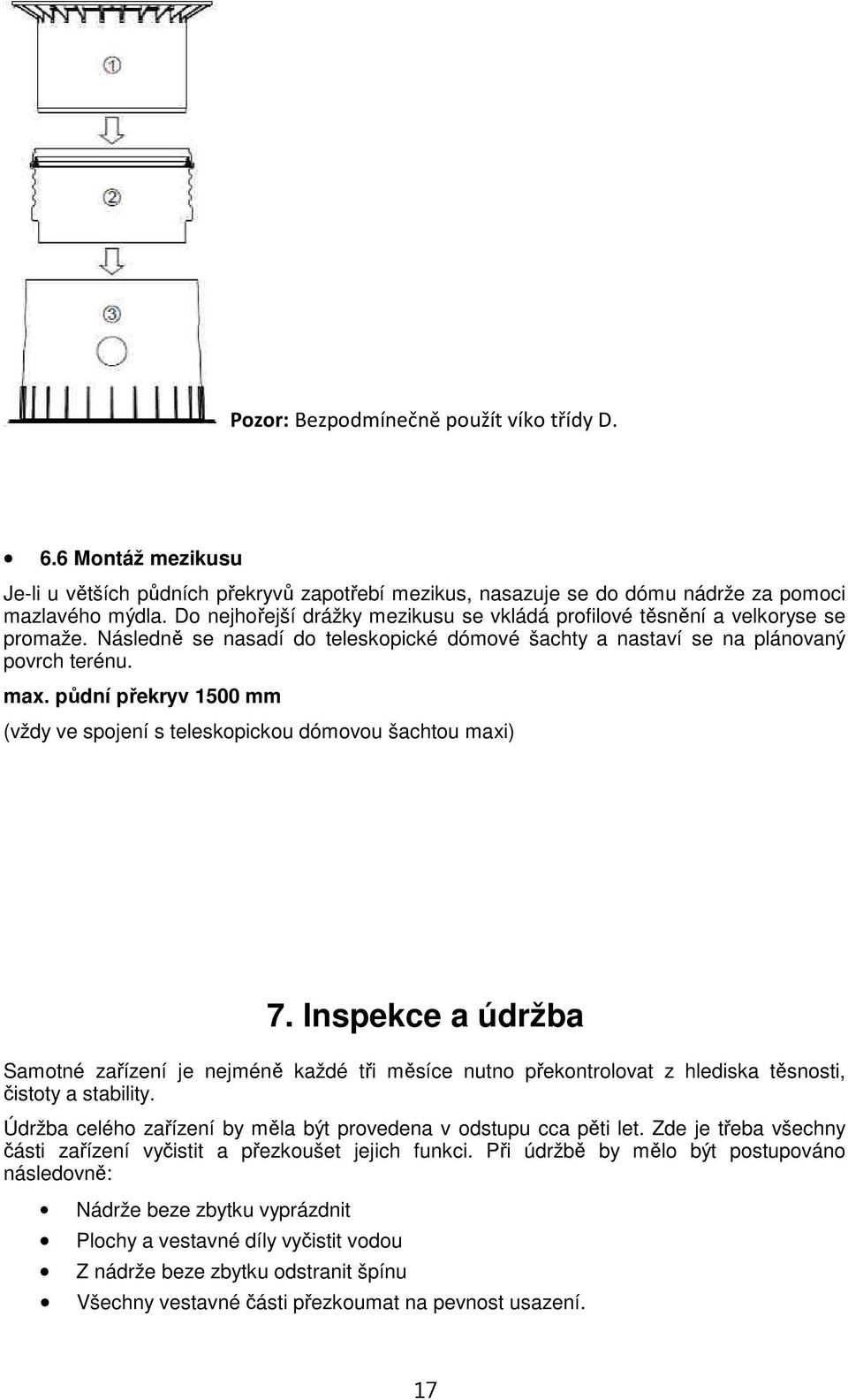 půdní překryv 1500 mm (vždy ve spojení s teleskopickou dómovou šachtou maxi) 7.