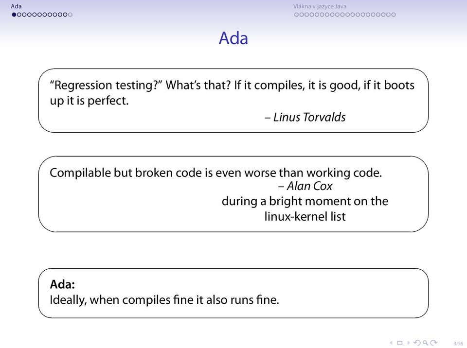 Linus Torvalds Compilable but broken code is even worse than working