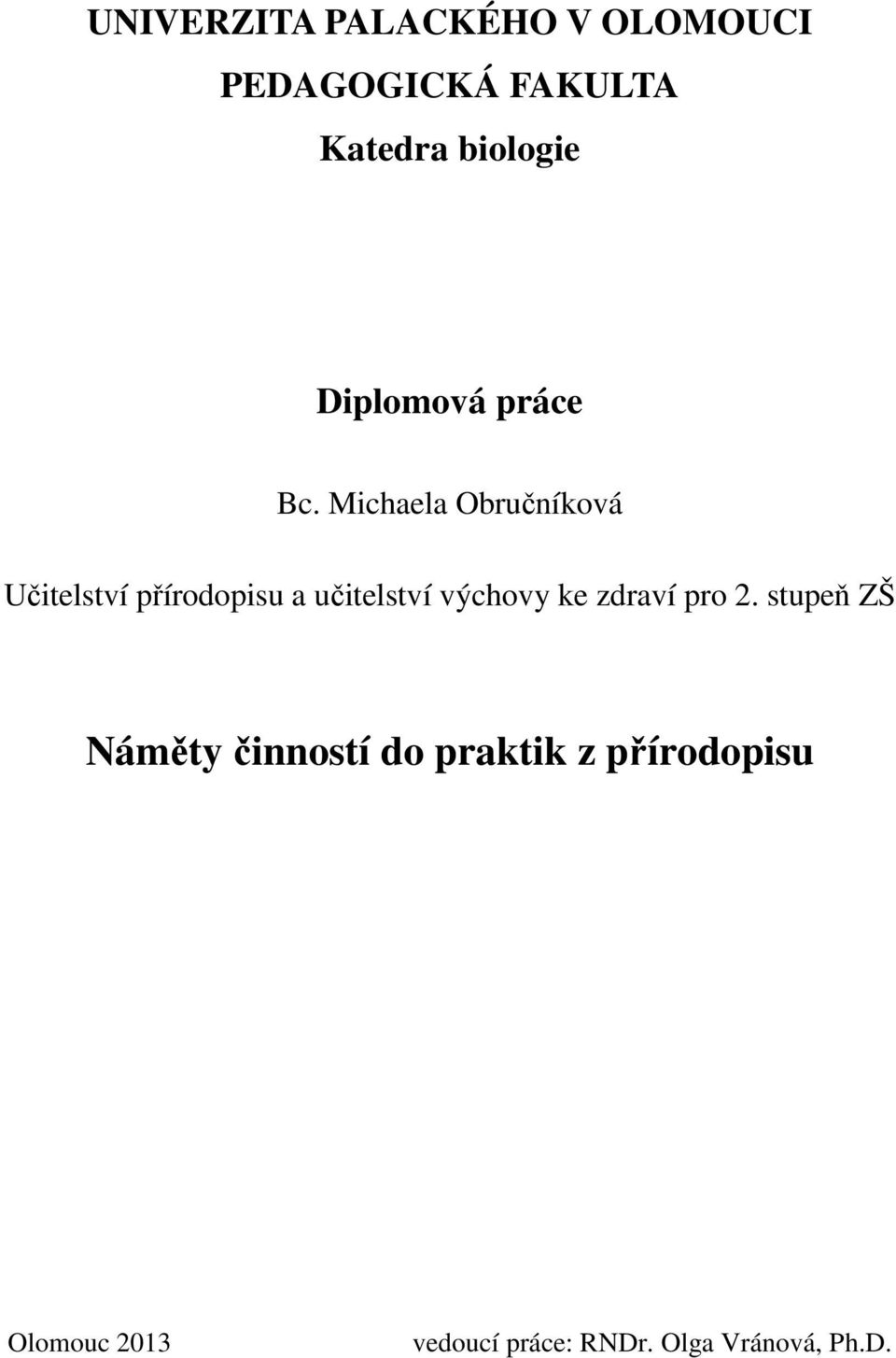 Michaela Obručníková Učitelství přírodopisu a učitelství výchovy ke