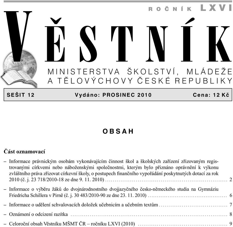 finančního vypořádání poskytnutých dotací za rok 2010 (č. j. 23 718/2010-18 ze dne 9. 11. 2010).