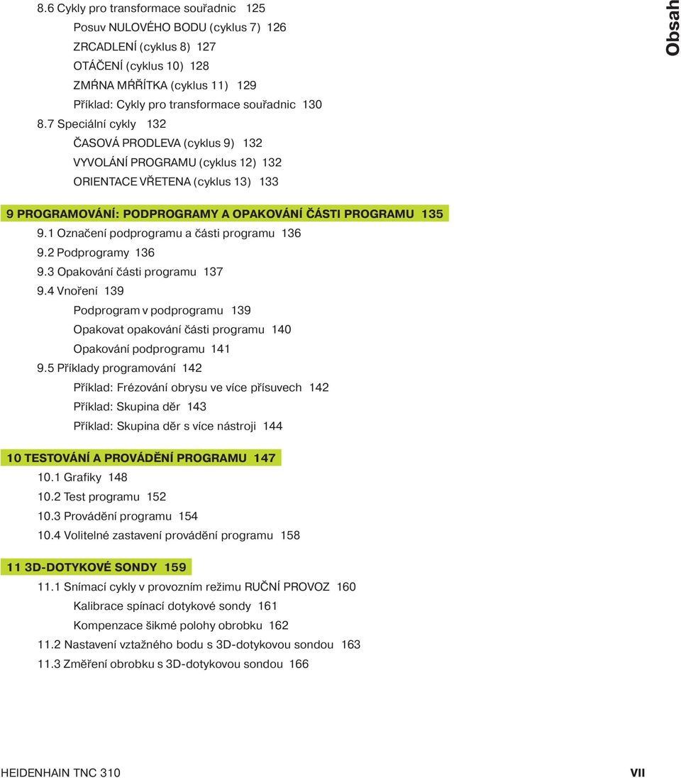 1 Označen podprogramu a části programu 136 9.2 Podprogramy 136 9.3 Opakován části programu 137 9.
