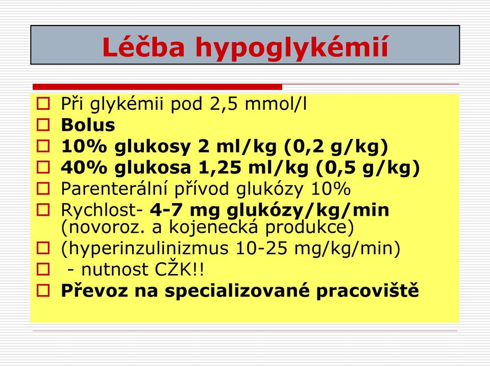 10% Rychlost- 4-7 mg glukózy/kg/min (novoroz.