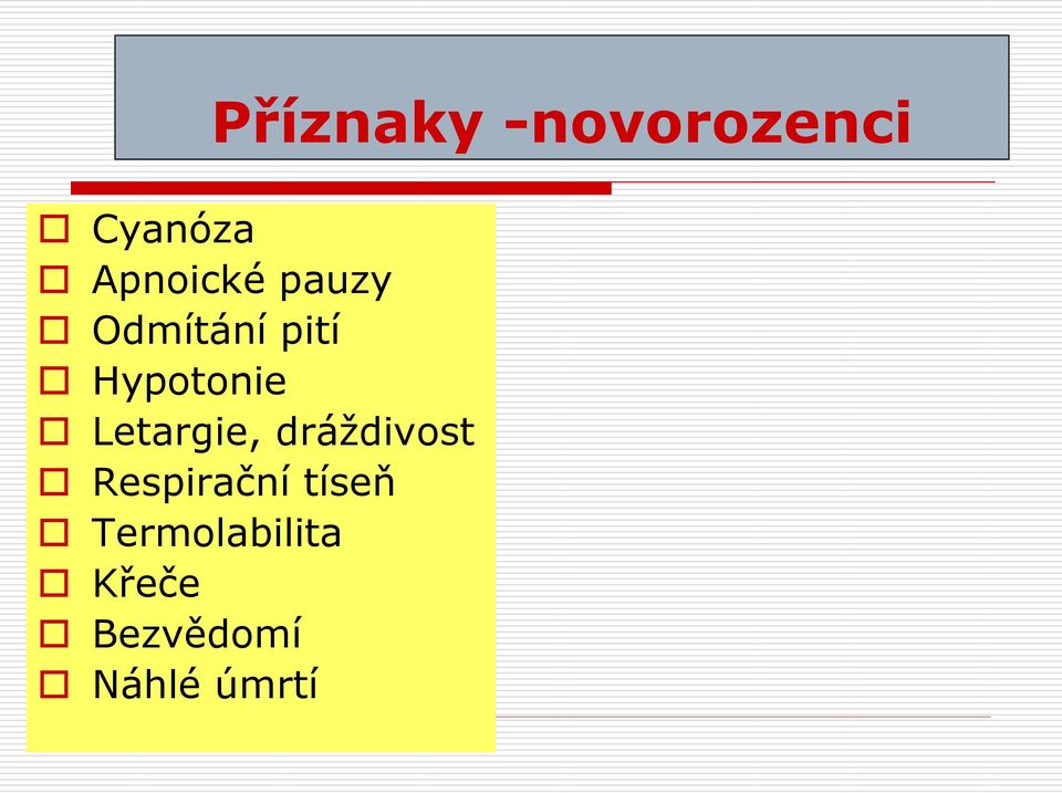 Hypotonie Letargie, dráždivost