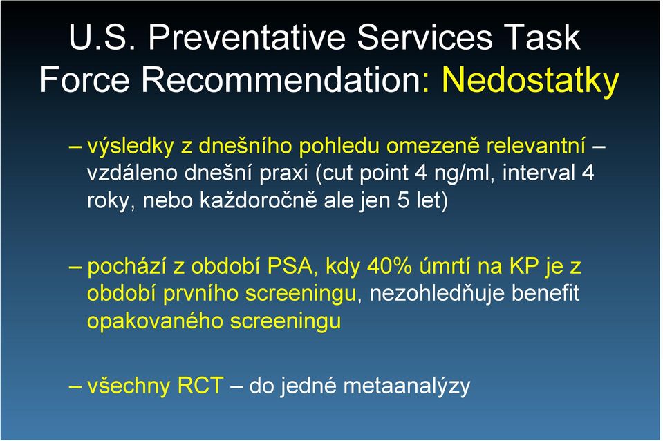 nebo každoročně ale jen 5 let) pochází z období PSA, kdy 40% úmrtí na KP je z období