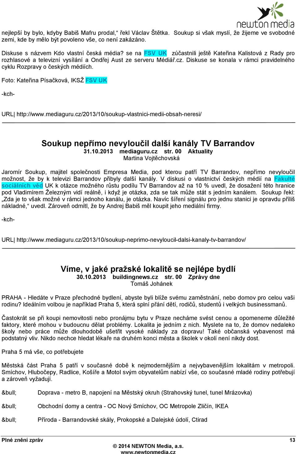 Diskuse se konala v rámci pravidelného cyklu Rozpravy o českých médiích. Foto: Kateřina Písačková, IKSŢ FSV UK -kch- URL http://www.mediaguru.