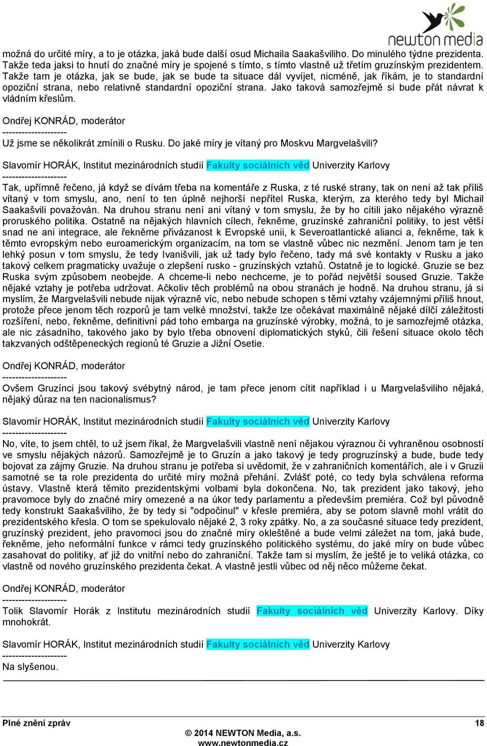 Takţe tam je otázka, jak se bude, jak se bude ta situace dál vyvíjet, nicméně, jak říkám, je to standardní opoziční strana, nebo relativně standardní opoziční strana.