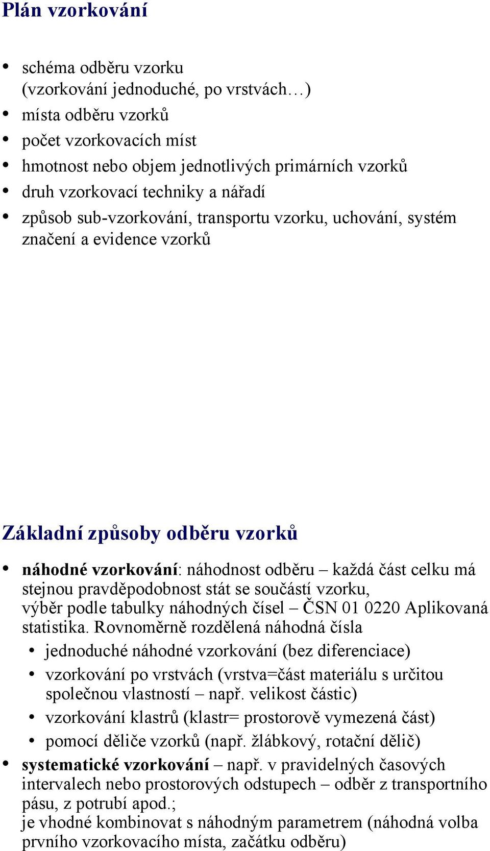 pravděpodobnost stát se součástí vzorku, výběr podle tabulky náhodných čísel ČSN 01 0220 Aplikovaná statistika.