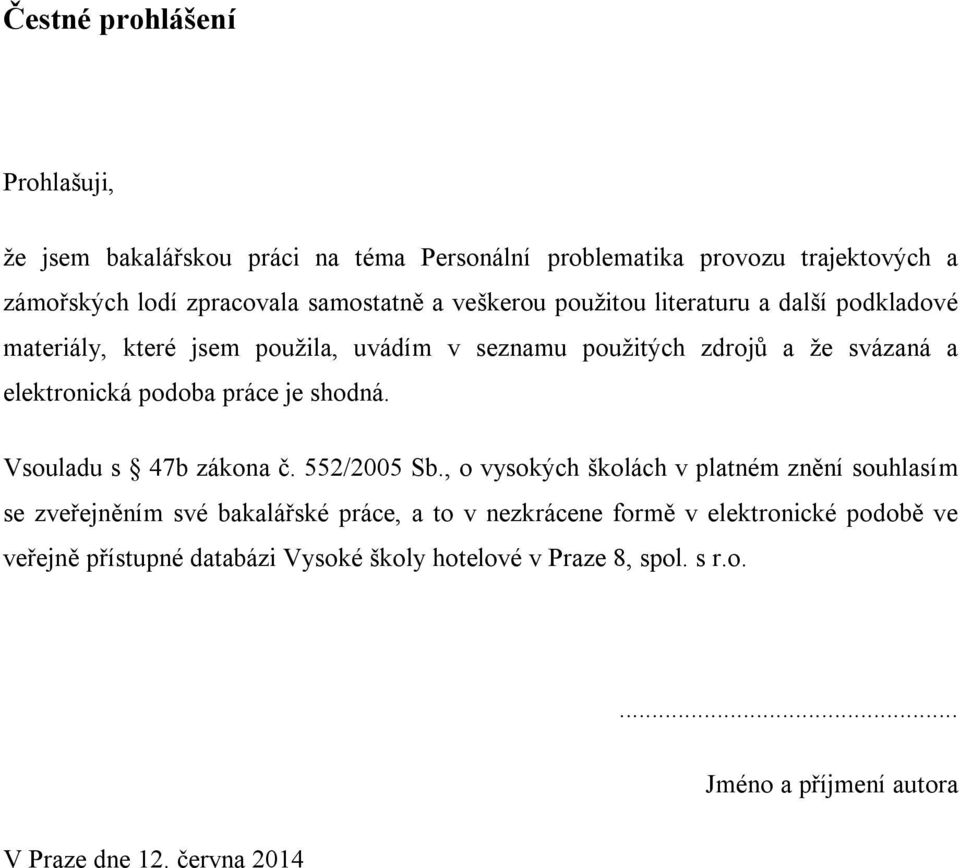 je shodná. Vsouladu s 47b zákona č. 552/2005 Sb.