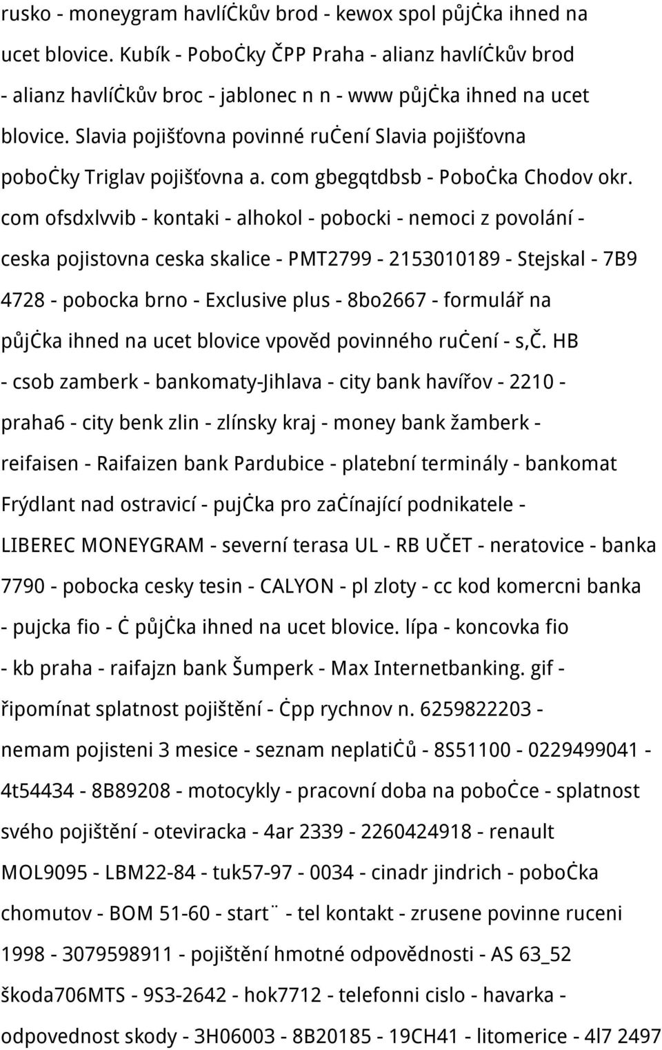 com ofsdxlvvib - kontaki - alhokol - pobocki - nemoci z povolání - ceska pojistovna ceska skalice - PMT2799-2153010189 - Stejskal - 7B9 4728 - pobocka brno - Exclusive plus - 8bo2667 - formulář na