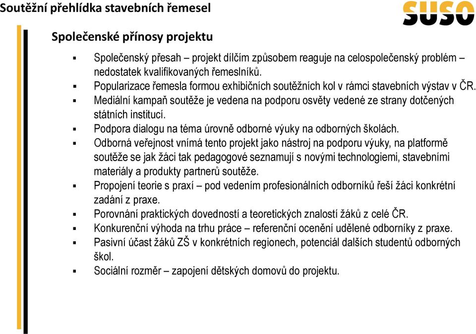 Podpora dialogu na téma úrovně odborné výuky na odborných školách.