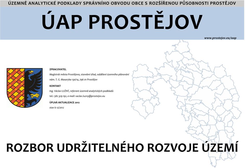 Masaryka 130/14, 796 01 Prostějov KNTAKT Ing. Václav LUŽNÝ, referent územně analytických podkladů tel.