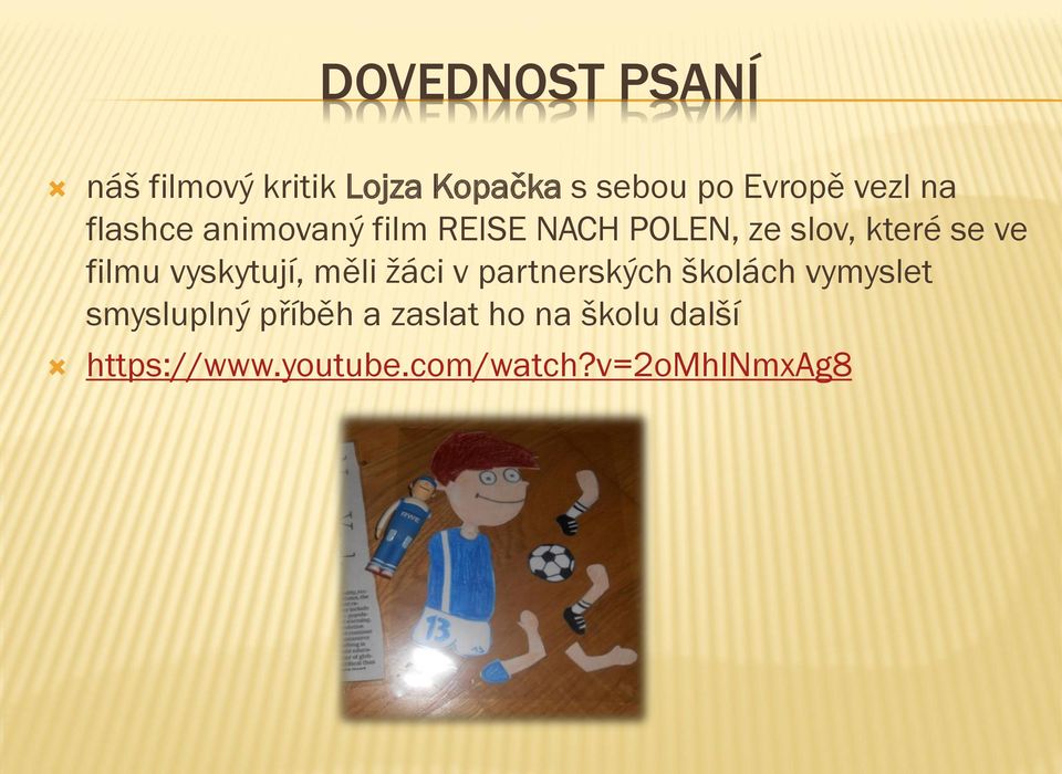 filmu vyskytují, měli žáci v partnerských školách vymyslet smysluplný