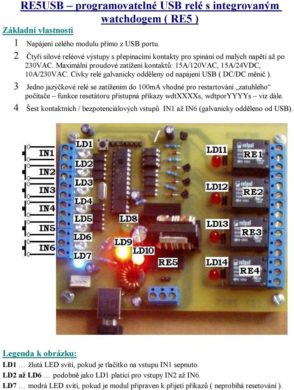 Cívky relé galvanicky odděleny od napájení USB ( DC/DC měnič ).