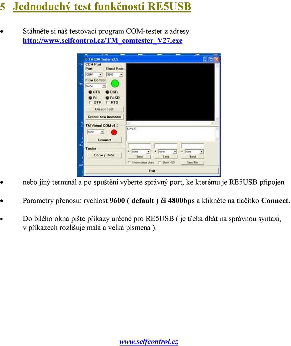 Parametry přenosu: rychlost 9600 ( default ) či 4800bps a klikněte na tlačítko Connect.