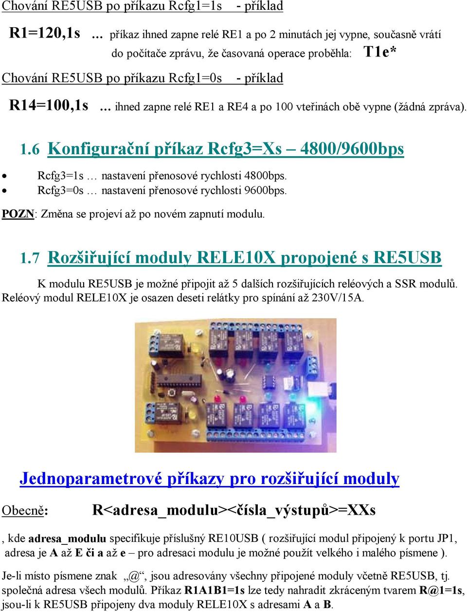 Rcfg3=0s nastavení přenosové rychlosti 9600bps. POZN: Změna se projeví až po novém zapnutí modulu. 1.