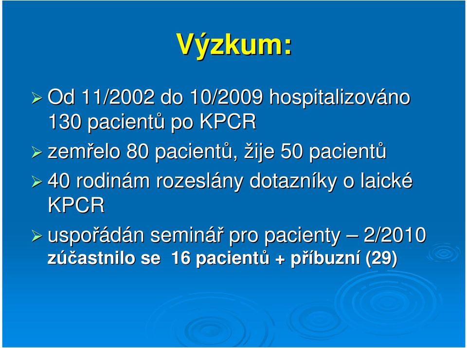 rodinám rozeslány dotazníky o laické KPCR uspořádán seminář