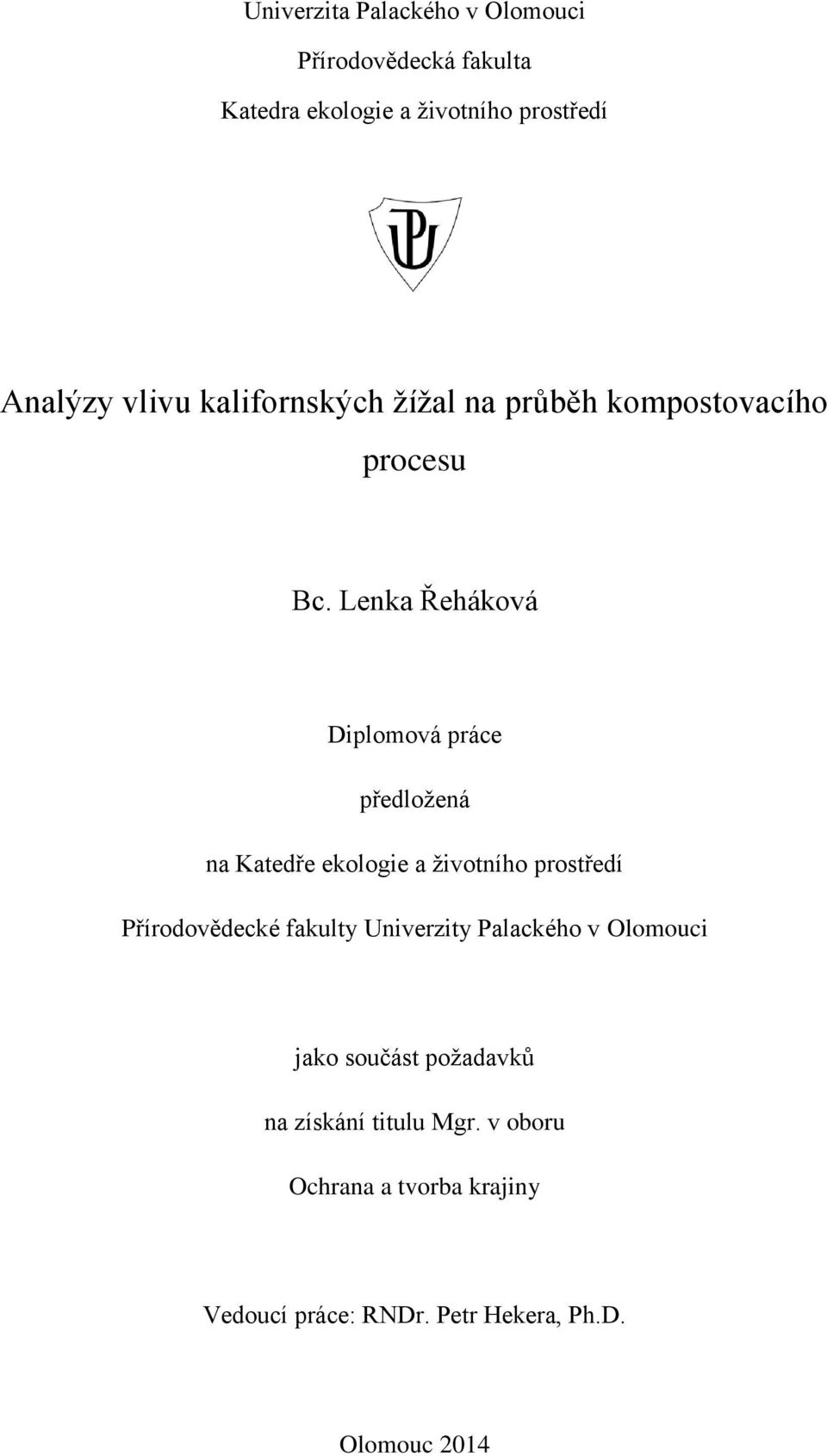 Lenka Řeháková Diplomová práce předložená na Katedře ekologie a životního prostředí Přírodovědecké fakulty