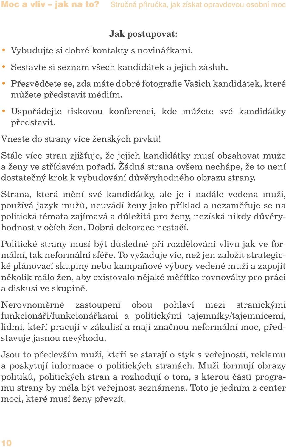 Vneste do strany více ženských prvků! Stále více stran zjišťuje, že jejich kandidátky musí obsahovat muže a ženy ve střídavém pořadí.