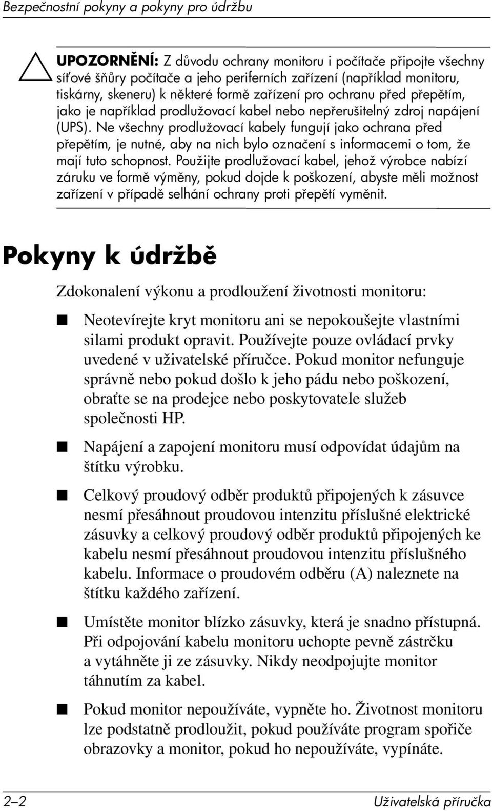 Ne všechny prodlužovací kabely fungují jako ochrana p ed p ep tím, je nutné, aby na nich bylo označení s informacemi o tom, že mají tuto schopnost.