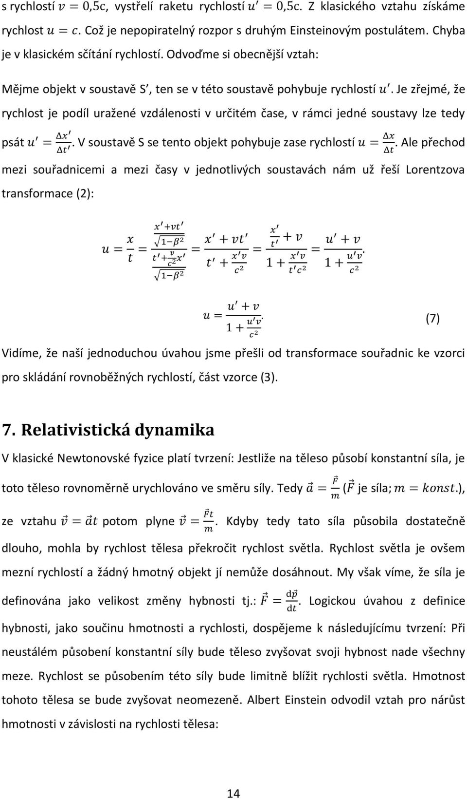 psát. V soustavě S se tento objekt pohybuje zase rychlostí.