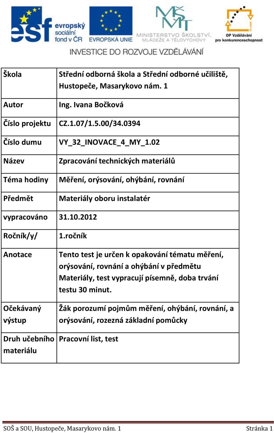 2012 Ročník/y/ Anotace Očekávaný výstup Druh učebního materiálu 1.