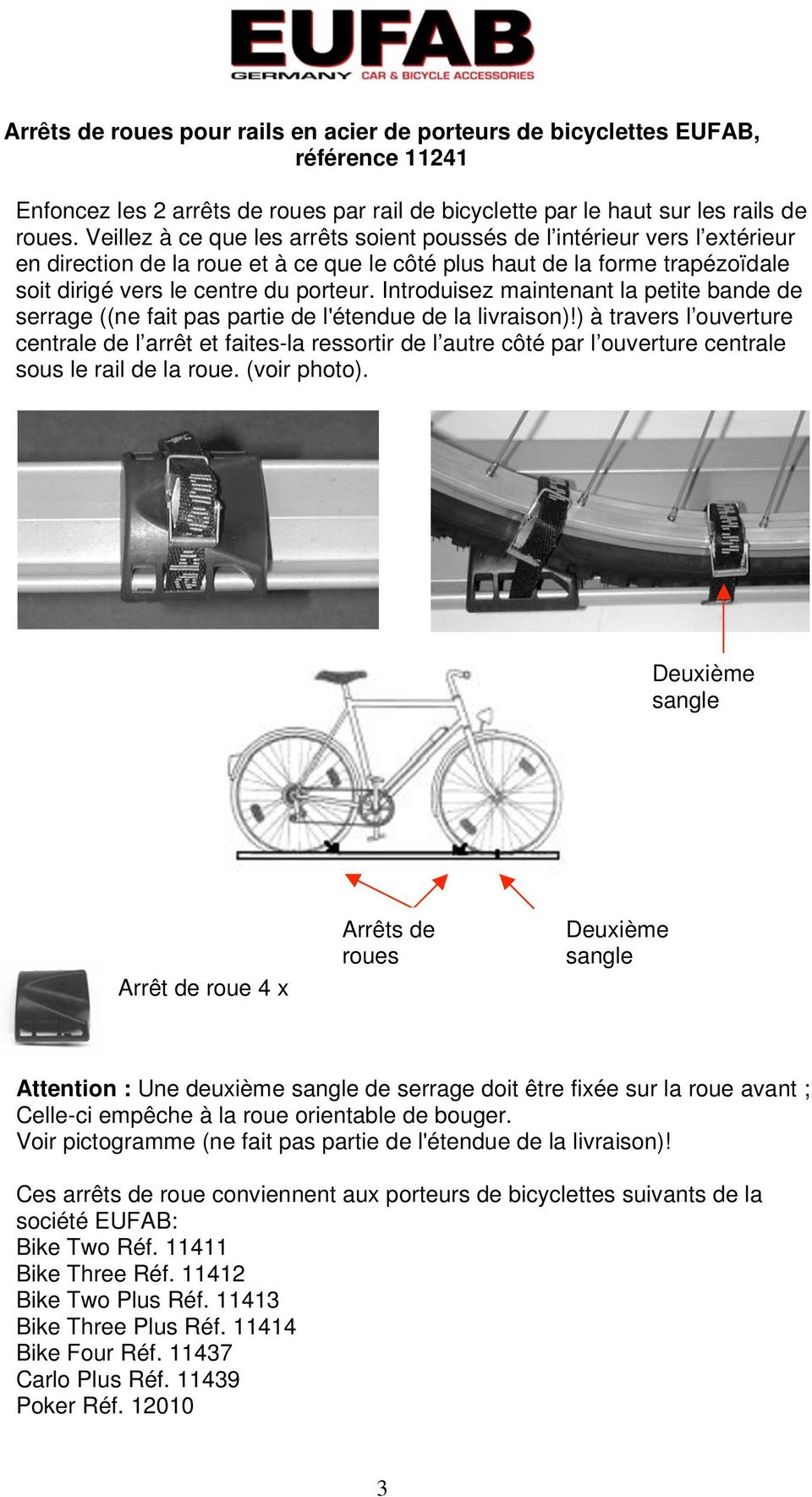 Introduisez maintenant la petite bande de serrage ((ne fait pas partie de l'étendue de la livraison)!