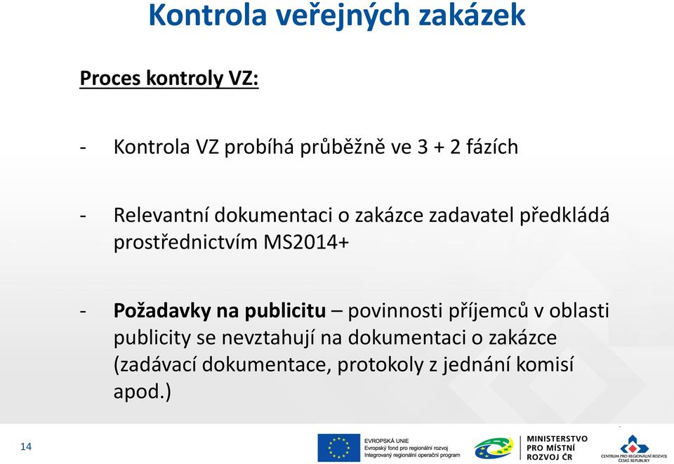 MS2014+ Požadavky na publicitu povinnosti příjemců v oblasti publicity se