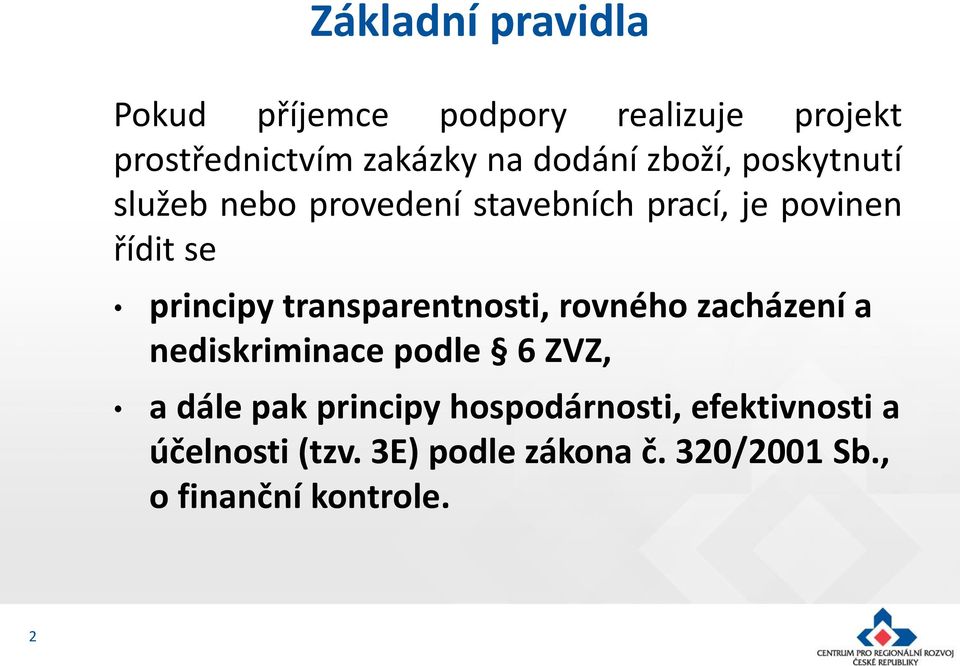 principy transparentnosti, rovného zacházení a nediskriminace podle 6 ZVZ, a dále pak