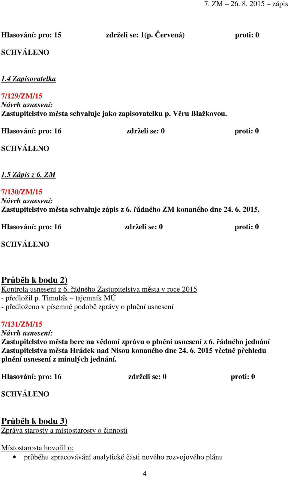 řádného Zastupitelstva města v roce 2015 - předložil p.