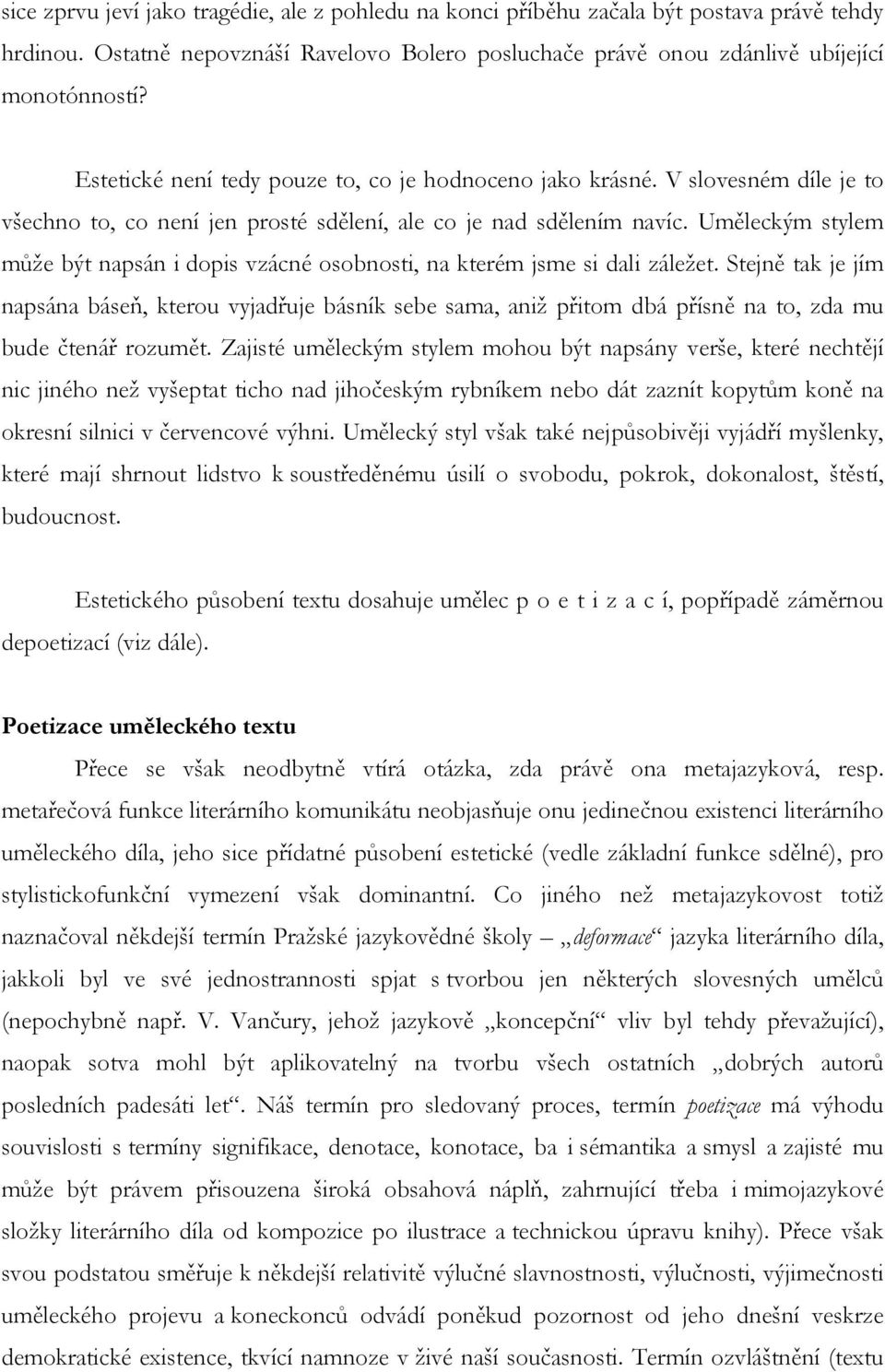 Uměleckým stylem může být napsán i dopis vzácné osobnosti, na kterém jsme si dali záležet.