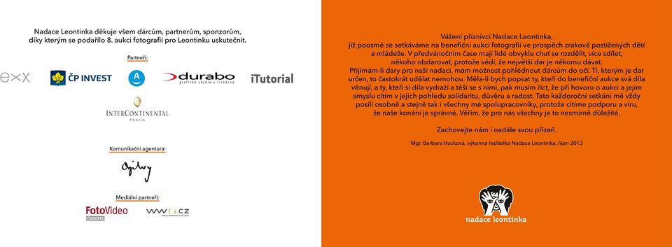 V předvánočním čase mají lidé obvykle chuť se rozdělit, více sdílet, někoho obdarovat, protože vědí, že největší dar je někomu dávat.