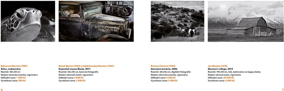 Vyvolávací cena: 3 000 Kč Boarová Simona (1963) Neznámá Arménie, 2006 Rozměr: 60 x 46 cm, digitální fotografie Odhadní cena: 6 000 Kč Vyvolávací
