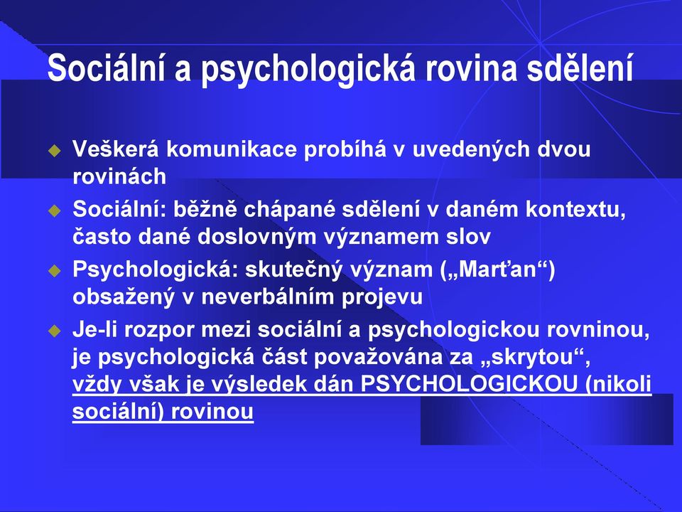 význam ( Marťan ) obsaţený v neverbálním projevu Je-li rozpor mezi sociální a psychologickou rovninou,