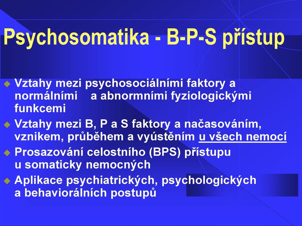 vznikem, průběhem a vyústěním u všech nemocí Prosazování celostního (BPS) přístupu