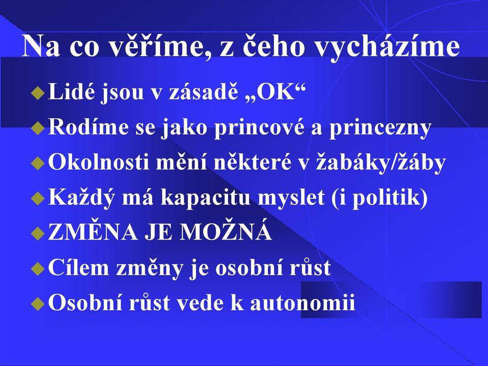 v ţabáky/ţáby Kaţdý má kapacitu myslet (i politik) ZMĚNA