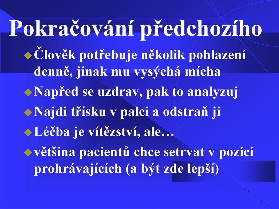 analyzuj Najdi třísku v palci a odstraň ji Léčba je vítězství,