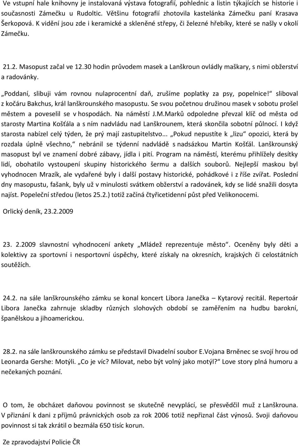 30 hodin průvodem masek a Lanškroun ovládly maškary, s nimi obžerství a radovánky. Poddaní, slibuji vám rovnou nulaprocentní daň, zrušíme poplatky za psy, popelnice!