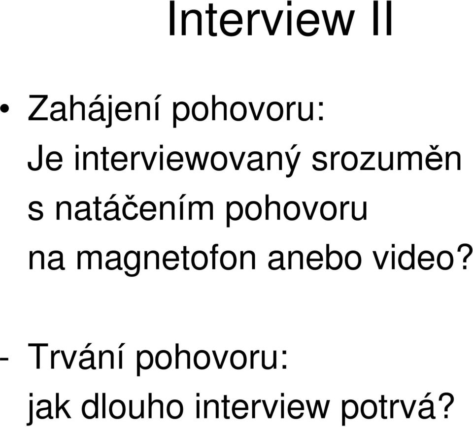 pohovoru na magnetofon anebo video?