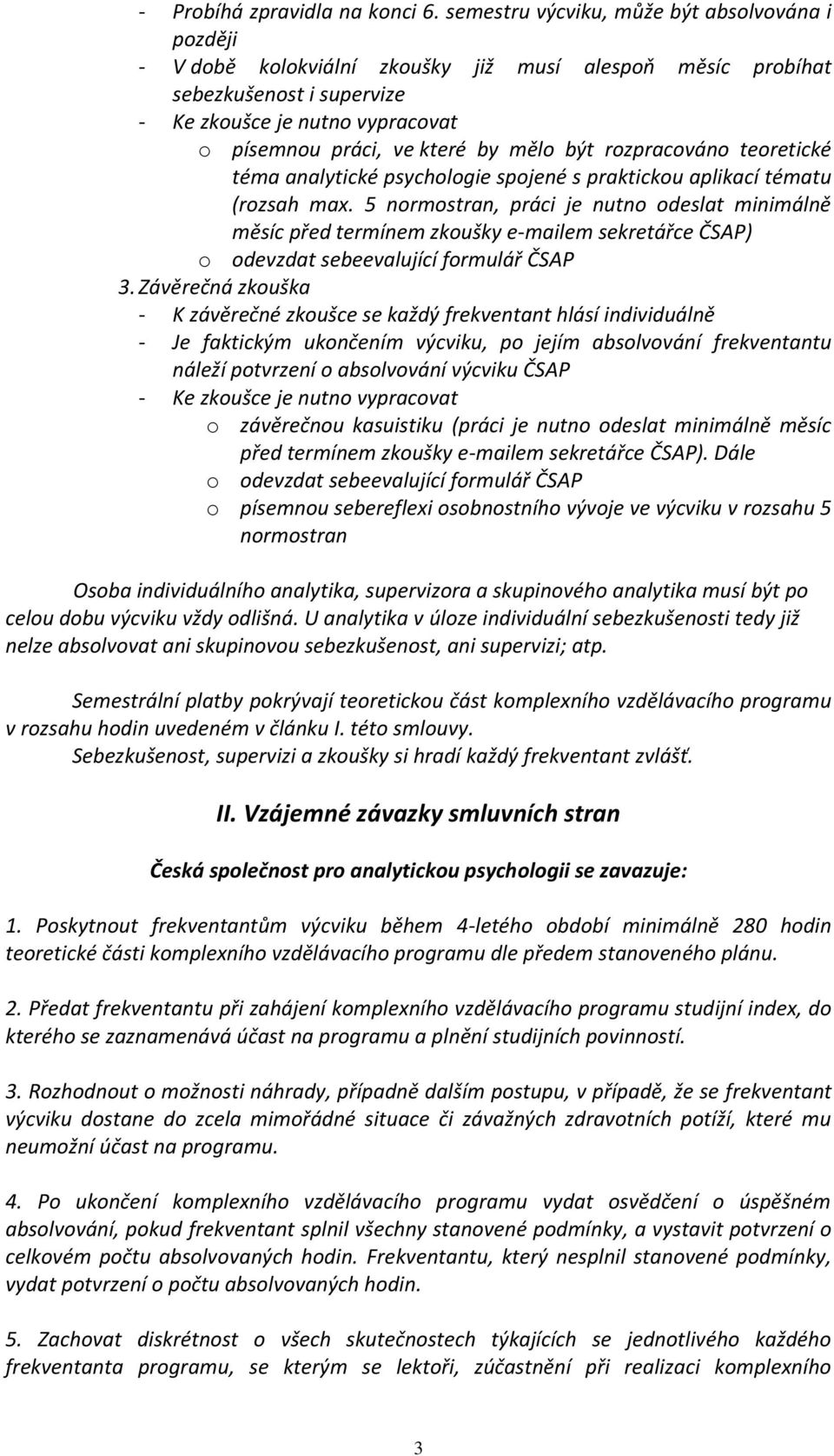 mělo být rozpracováno teoretické téma analytické psychologie spojené s praktickou aplikací tématu (rozsah max.