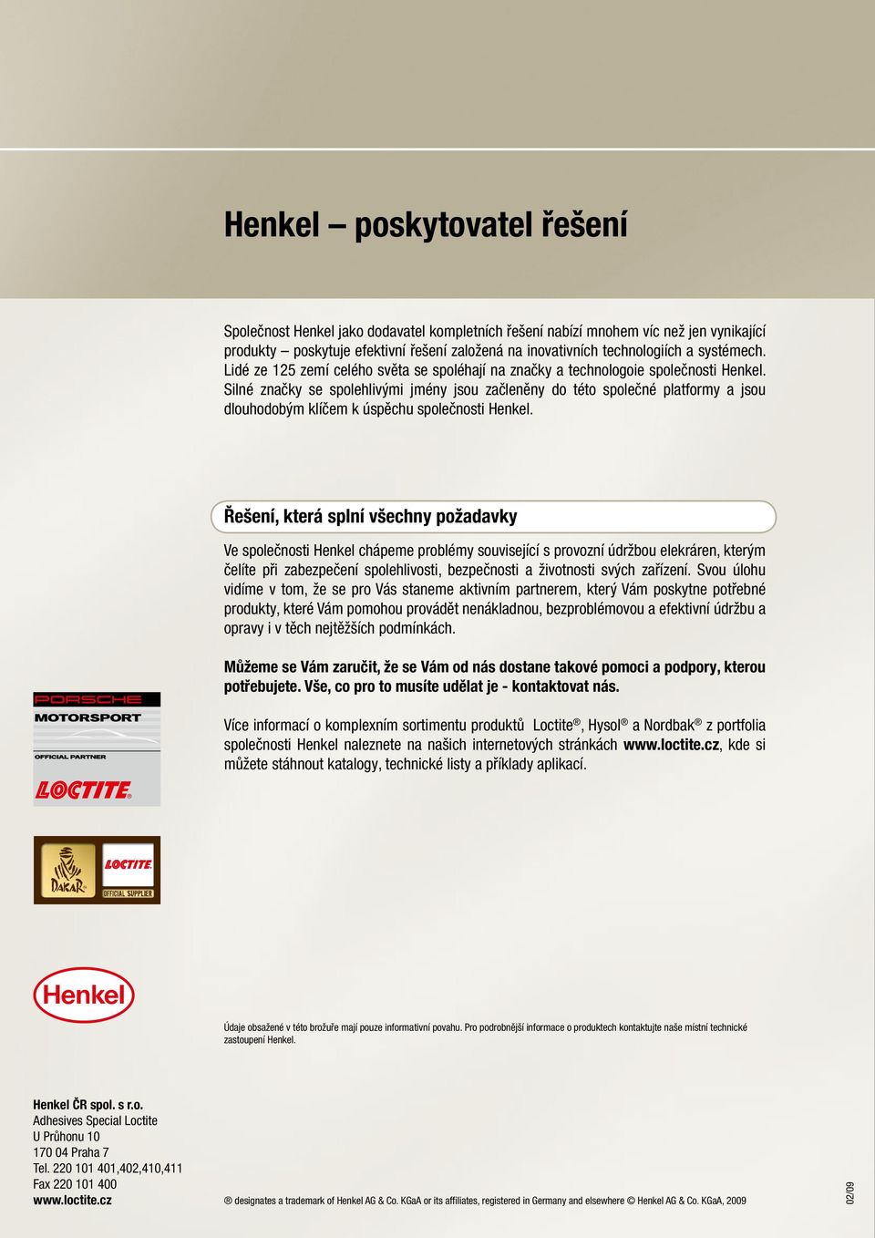 Silné značky se spolehlivými jmény jsou začleněny do této společné platformy a jsou dlouhodobým klíčem k úspěchu společnosti Henkel.