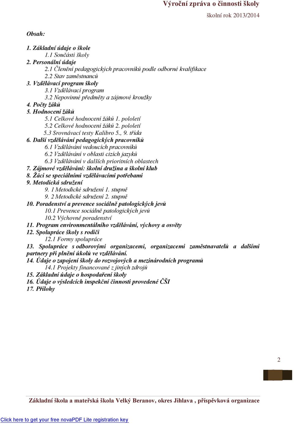 , 9. třída 6. Další vzdělávání pedagogických pracovníků 6.1 Vzdělávání vedoucích pracovníků 6.2 Vzdělávání v oblasti cizích jazyků 6.3 Vzdělávání v dalších prioritních oblastech 7.