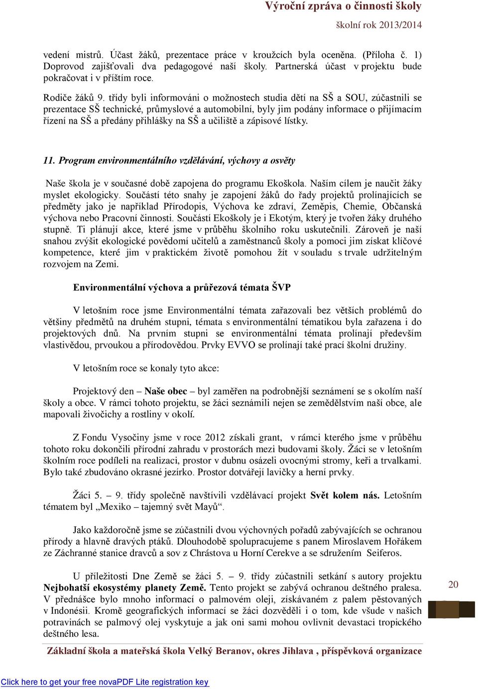 třídy byli informováni o možnostech studia dětí na SŠ a SOU, zúčastnili se prezentace SŠ technické, průmyslové a automobilní, byly jim podány informace o přijímacím řízení na SŠ a předány přihlášky