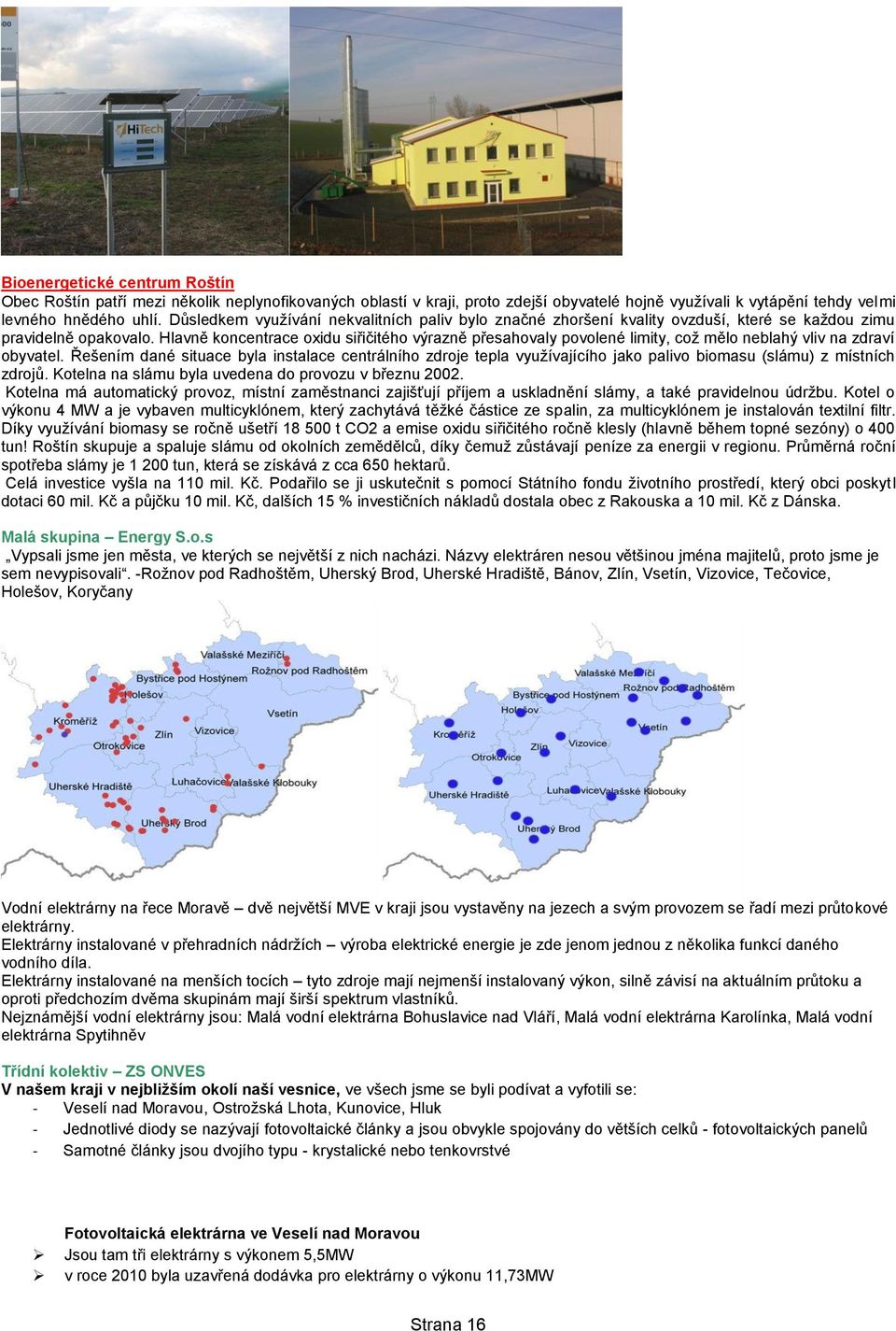 Hlavně koncentrace oxidu siřičitého výrazně přesahovaly povolené limity, což mělo neblahý vliv na zdraví obyvatel.