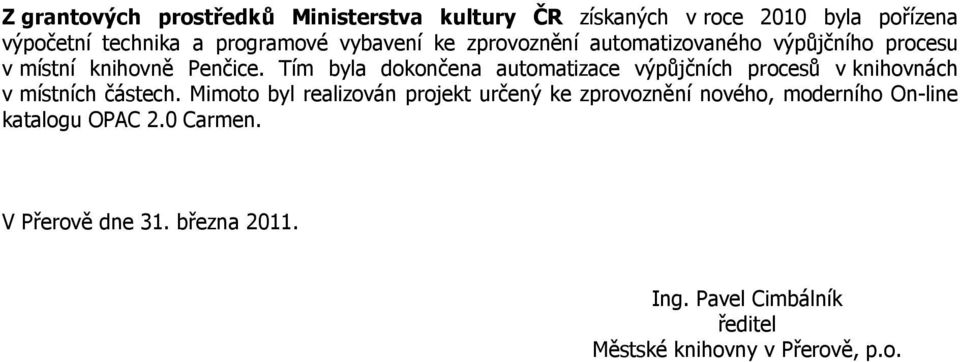 Tím byla dokončena automatizace výpůjčních procesů v knihovnách v místních částech.