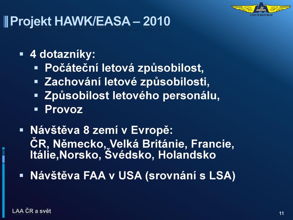 8 zemí v Evropě: ČR, Německo, Velká Británie, Francie,