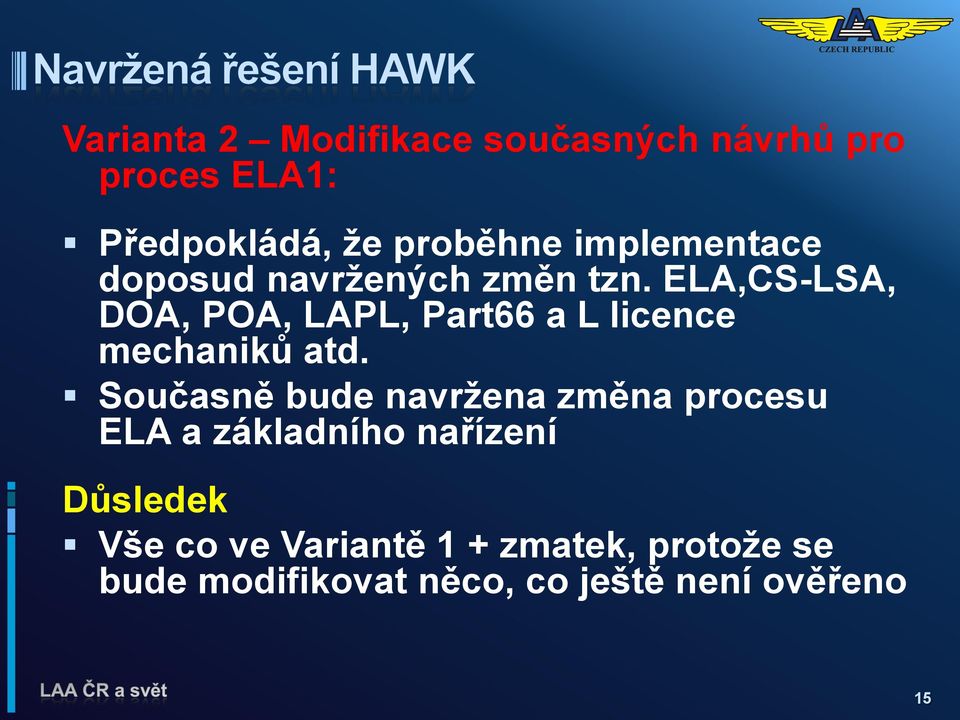 ELA,CS-LSA, DOA, POA, LAPL, Part66 a L licence mechaniků atd.