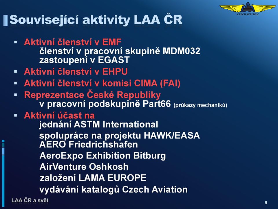 mechaniků) Aktivní účast na jednání ASTM International spolupráce na projektu HAWK/EASA AERO