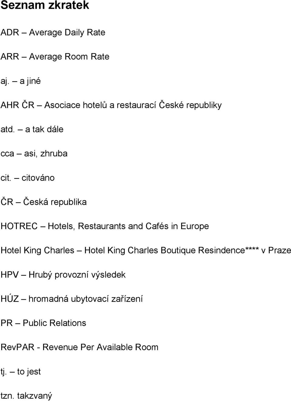 citováno ČR Česká republika HOTREC Hotels, Restaurants and Cafés in Europe Hotel King Charles Hotel King