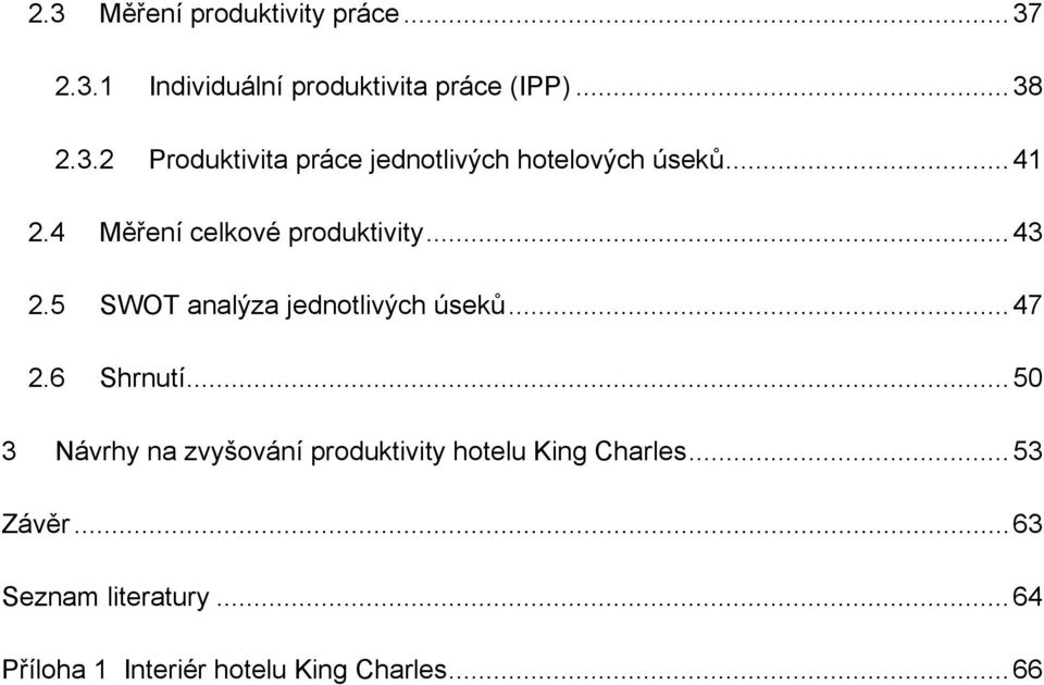 6 Shrnutí... 50 3 Návrhy na zvyšování produktivity hotelu King Charles... 53 Závěr.